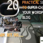 20 Practical SEO Tips to Super-Charge Your WordPress Blog!